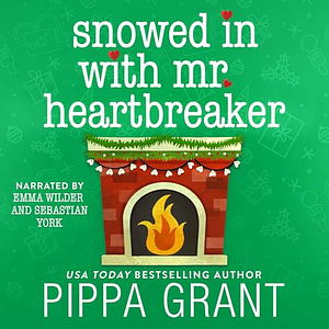 Snowed In with Mr. Heartbreaker by Pippa Grant