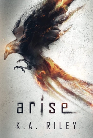 Arise by K.A. Riley