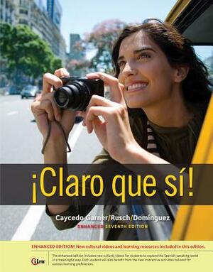 Claro Que Si!: An Integrated Skills Approach by Marcela Dominguez, Lucia Caycedo Garner, Debbie Rusch