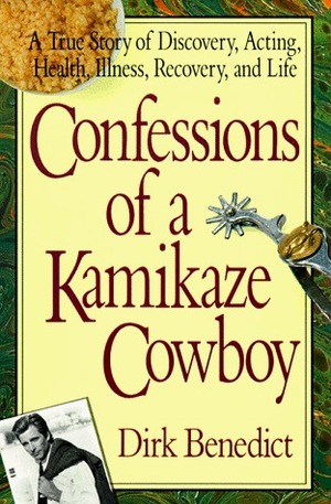 Confessions of a Kamikaze by William Dufty, Dirk Benedict