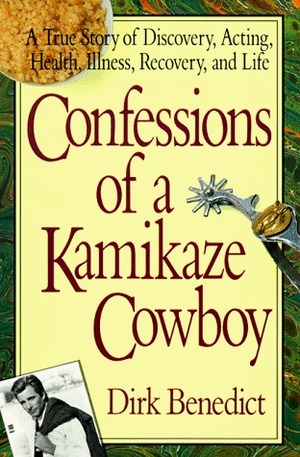 Confessions of a Kamikaze by William Dufty, Dirk Benedict
