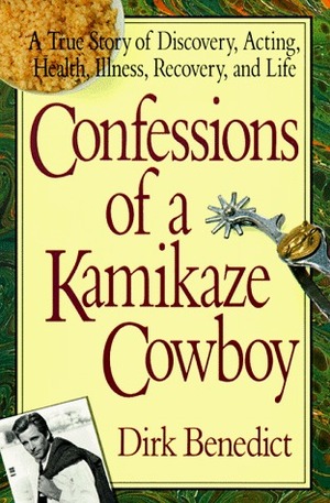 Confessions of a Kamikaze by Dirk Benedict, William Dufty