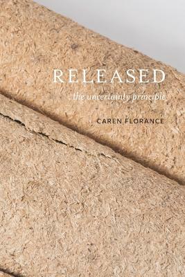 Released: The Uncertainty Principle by Caren Florance