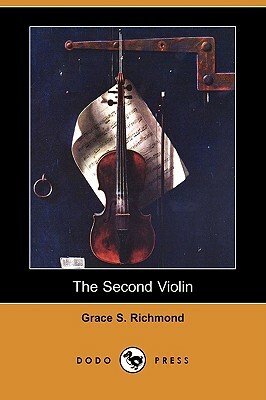 The Second Violin (Dodo Press) by Grace S. Richmond