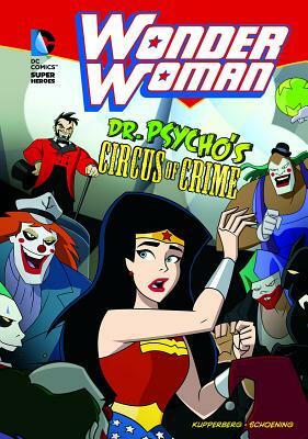 Wonder Woman: Dr. Psycho's Circus of Crime by Paul Kupperberg