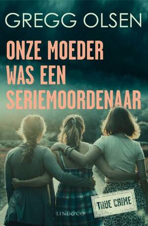 Onze moeder was een seriemoordenaar by Gregg Olsen