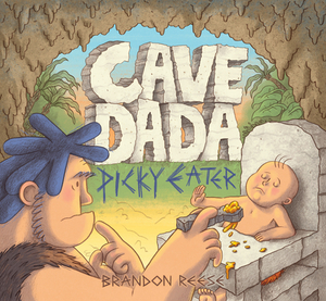 Cave Dada Picky Eater by Brandon Reese