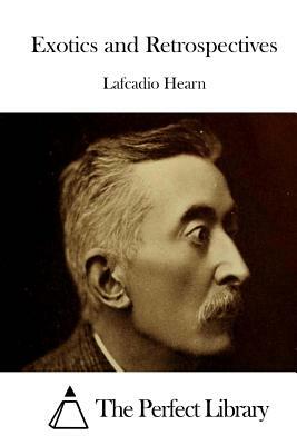 Exotics and Retrospectives by Lafcadio Hearn