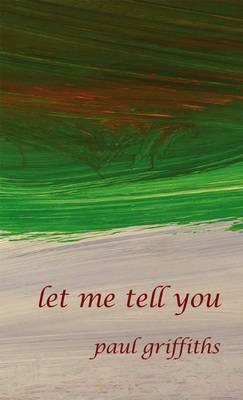 Let Me Tell You by Paul Griffiths
