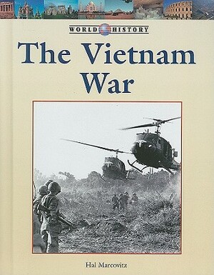 The Vietnam War by Hal Marcovitz