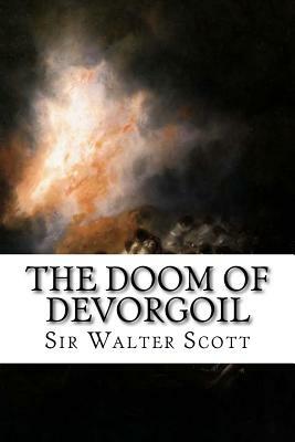 The Doom of Devorgoil by Sir Walter Scott
