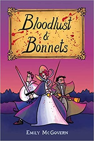 Bloodlust and Bonnets by Emily McGovern
