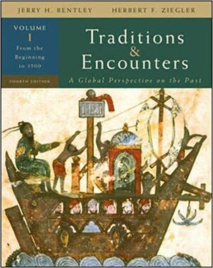 Traditions & Encounters, Volume 1: From the Beginning to 1500 by Herbert F. Ziegler, Jerry H. Bentley