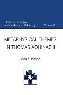 Metaphysical Themes in Thomas Aquinas II by John Wippel