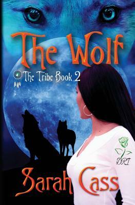 The Wolf (The Tribe book 2) by Sarah Cass