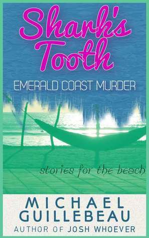 Shark's Tooth (Emerald Coast Murder) by Michael Guillebeau