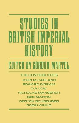 Studies in British Imperial History: Essays in Honour of A.P. Thornton by Wayne Lavender, Gordon Martel