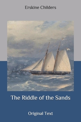 The Riddle of the Sands: Original Text by Erskine Childers