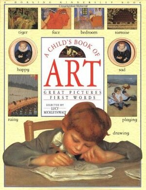 A Child's Book of Art: Great Pictures First Words by Lucy Micklethwait