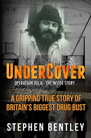 Undercover: Operation Julie - The Inside Story by Stephen Bentley