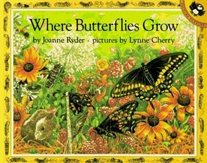 Where Butterflies Grow by Joanne Ryder, Lynne Cherry