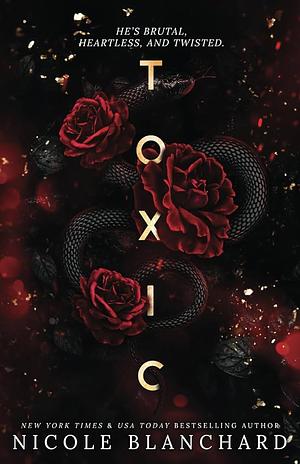 Toxic: A Dark Romance by Nicole Blanchard