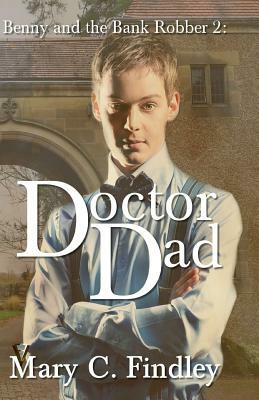 Doctor Dad: Benny and the Bank Robber by Mary C. Findley