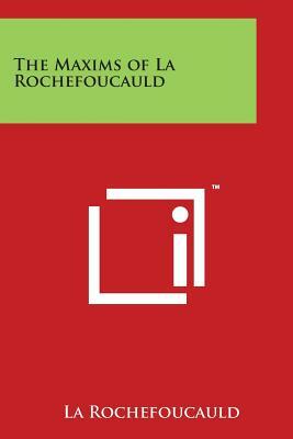 The Maxims of La Rochefoucauld by La Rochefoucauld