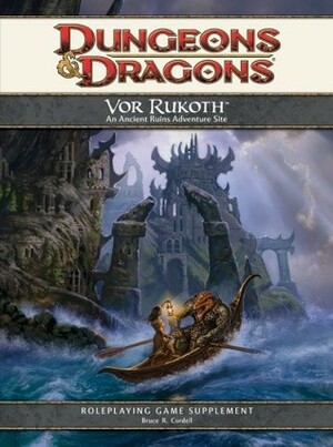 Vor Rukoth: An Ancient Ruins Adventure Site for D&D by James Wyatt