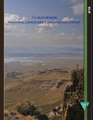 The BLM Nevada National Landscape Conservation System Strategy by Bureau of Land Management