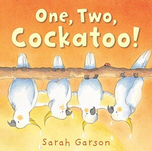 One, Two, Cockatoo! by Sarah Garson