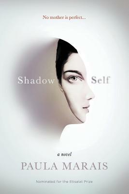Shadow Self: No Mother Is Perfect by Paula Marais
