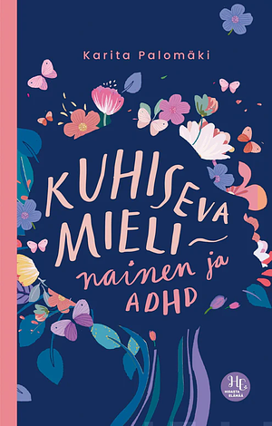 Kuhiseva mieli – nainen ja ADHD by Karita Palomäki