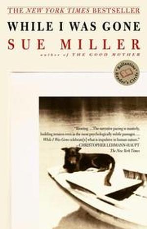 While I Was Gone: A Novel by Sue Miller