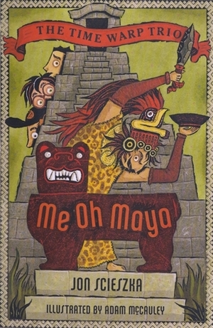 Me Oh Maya by Adam McCauley, Jon Scieszka