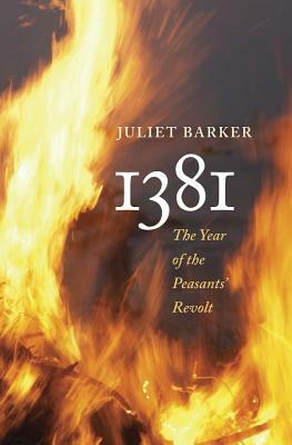 1381: The Year of the Peasants' Revolt by Juliet Barker