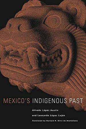 Mexico's Indigenous Past by Leonardo López Luján, Alfredo López Austin