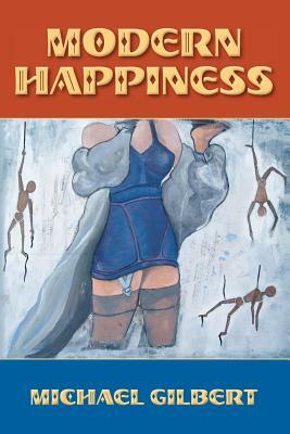 Modern Happiness by Michael Gilbert