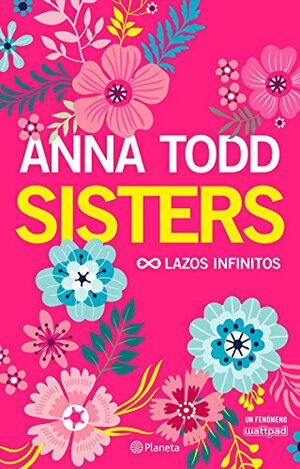 Sisters. Lazos infinitos by Anna Todd