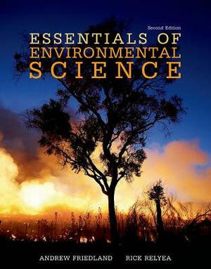 Essentials of Environmental Science by Andrew Friedland, Rick Relyea