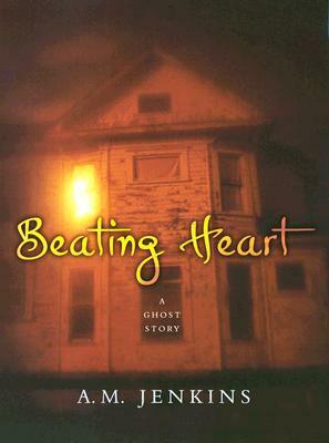 Beating Heart: A Ghost Story by A.M. Jenkins