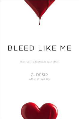Bleed Like Me by C. Desir