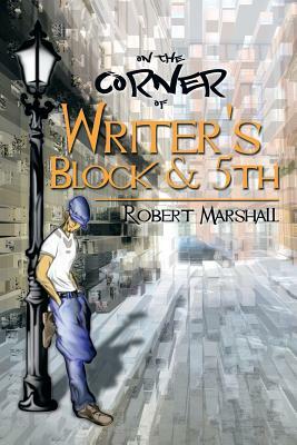 On the Corner of Writer's Block & 5th by Robert Marshall