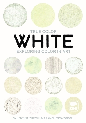 White: Exploring Color in Art by Giovanna Ranaldi