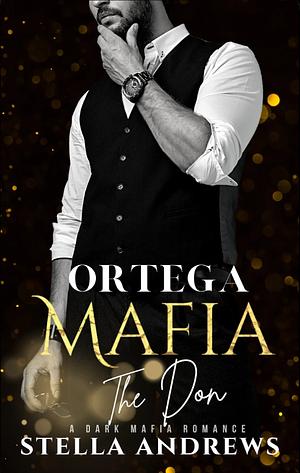 Ortega Mafia: The Don  by Stella Andrews