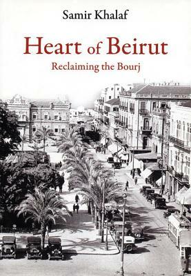 Heart of Beirut: Reclaiming the Bourj by Samir Khalaf