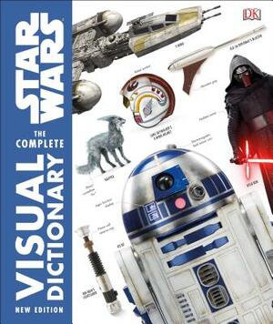 Star Wars the Complete Visual Dictionary New Edition by Pablo Hidalgo, David Reynolds
