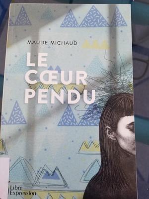 Le coeur pendu by Maude Michaud