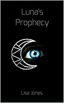 Luna's Prophecy by Lisa Barker