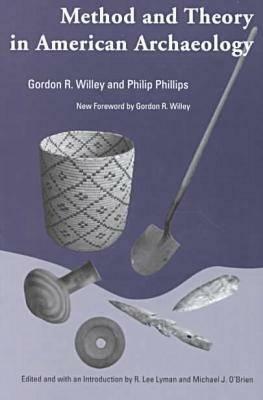 Method and Theory in American Archaeology by R. Lee Lyman, Gordon R. Willey, Michael J. O'Brien, Philip Phillips